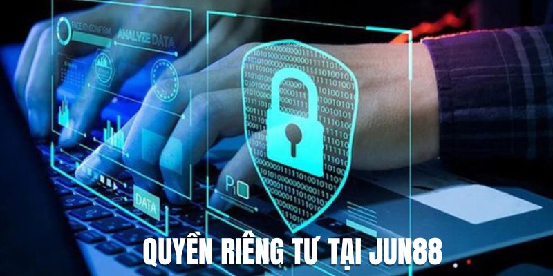 Quyền Riêng Tư Tại Jun88 Đảm Bảo An Toàn Cho Thành Viên 1 Thông tin sơ lược về quyền riêng tư tại Jun88